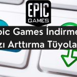 epic games indirme hizi arttirma