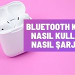 Bluetooth Kulaklik Nasil Kullanilir Nasil Sarj Edilir