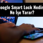 Google Smart Lock Nedir?