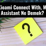 Xioami Connect With, Mi Assistant