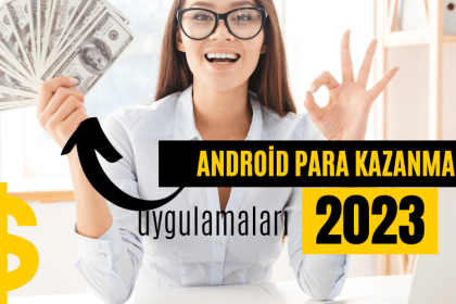 Android Para Kazanma Uygulamaları 2023