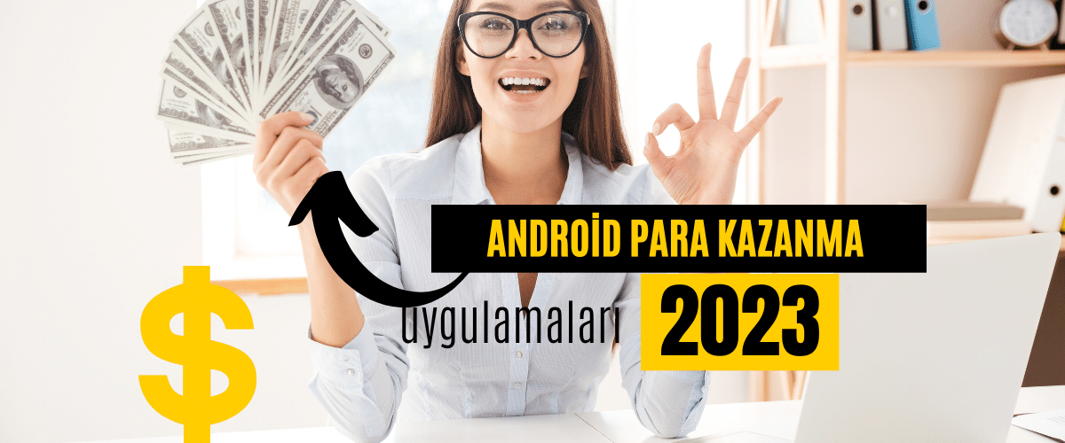 Android Para Kazanma Uygulamaları 2023