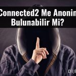 Connected2 Me Anonim Bulunabilir Mi